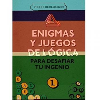 ENIGMAS Y JUEGOS DE LÓGICA PARA DESAFIAR TU INGENIO 1