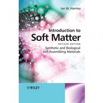 Introduction to Soft Matter Revised Edition: Synthetic and Biological Self-Assembling Materials