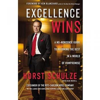 Excellence Wins: A No-Nonsense Guide to Becoming the Best in a World of Compromise
