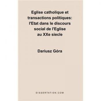 Libro Iglesia Católica y Transacciones Políticas: El Estado en el Discurso Social de la Iglesia en el Siglo XX - Edición en Rústica