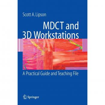 MDCT and 3D Workstations: Comprehensive Guide and Teaching Resource
