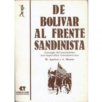 De Bolívar al frente sandinista. Antología del pensamiento antiimperialista latinoamericano: 1
