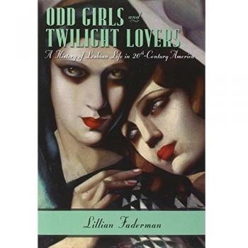 Odd Girls and Twilight Lovers: A History of Lesbian Life in Twentieth-Century America