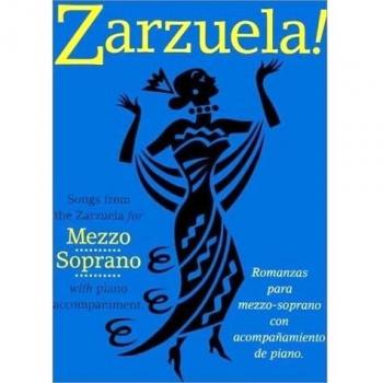 Zarzuela!: Songs from the Zarzuela for Mezzo Soprano with Piano Accompaniment