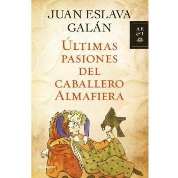 Ãltimas pasiones del caballero Almafiera - Juán Eslava Galán