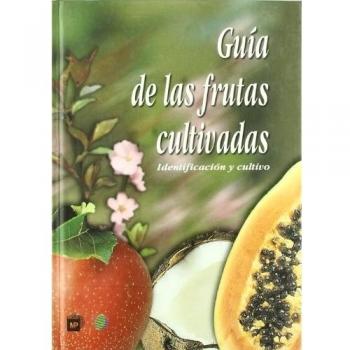 Guía de las frutas cultivadas: identificación y cultivo
