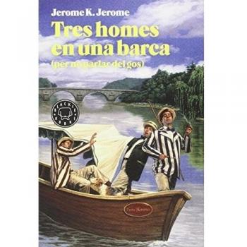 Tres Homes En Una Barca. Per No Parlar Del Gos - Jerome K. Jerome