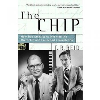 The Chip: How Two Americans Invented the Microchip and Launched a Revolution