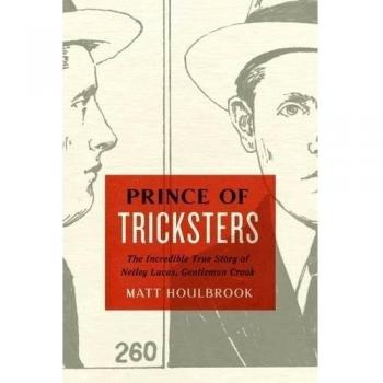 Prince of Tricksters: The Incredible True Story of Netley Lucas, Gentleman Crook