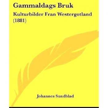 Gammaldags Bruk: Kulturbilder Fran Westergotland
