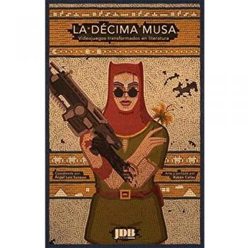 La Décima Musa: Videojuegos transformados en literatura