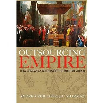 Outsourcing Empire: How Company-States Made the Modern World