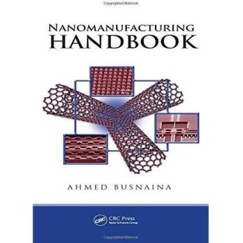 Nanomanufacturing Handbook: Comprehensive Guide to Advanced Nanotechnology Techniques (Hardback)