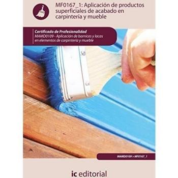 Aplicación de productos superficiales de acabado en carpintería y mueble. mamd0109 - aplicación de barnices y lacas en elementos de carpintería y mueble
