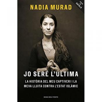 Jo seré l'última: La història del meu captiveri i la meva lluita contra l'Estat Islàmic
