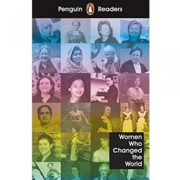 Pr Level 4. Women Who Changed The World: Penguin Readers Level 4: - 9780241375280