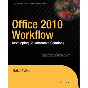 Office 2010 Workflow: Collaborative Solutions Development Guide