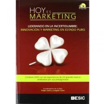 Hoy es marketing.Incluye DVD Liderando en la incertidumbre: Innovación y marketi