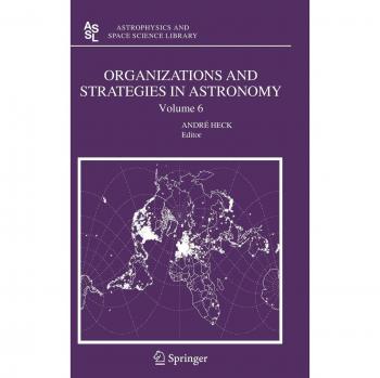 Astrophysics and Space Science Library: Organizations and Strategies in Astronomy Volume 6