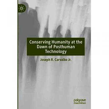 Conserving Humanity at the Dawn of Posthuman Technology