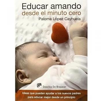 Educar Amando Desde El Minuto Cero