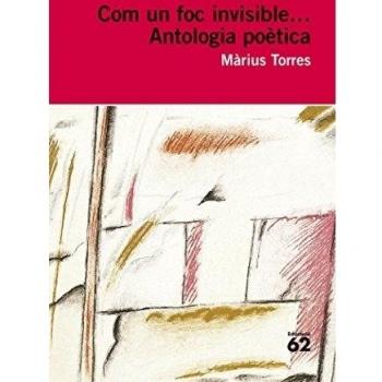 Com un foc invisible...: Antologia poètica