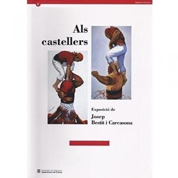 Castellers. Exposició de Josep Bestit i Carcasona/Als
