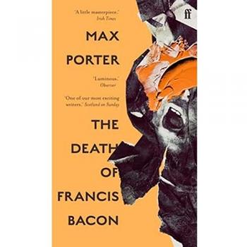 La muerte de Francis Bacon: Max Porter