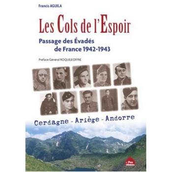 Les Cols de l'Espoir: Le passage des évadés de France par la haute Ariège, la Cerdagne et l'Andorre