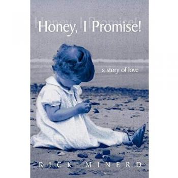 Honey, I Promise!: A Heartfelt Love Story - Paperback Edition by Rick Minerd