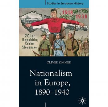 Nationalism in Europe, 1890-1940: Studies in European History Series (Palgrave Macmillan Edition)