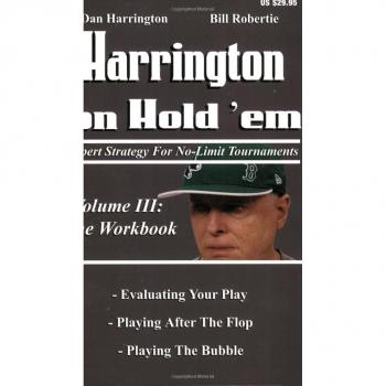 Harrington on Hold 'em: Harrington on Hold 'Em: The Workbook Workbook v. 3: Expert Strategies for No Limit Tournaments