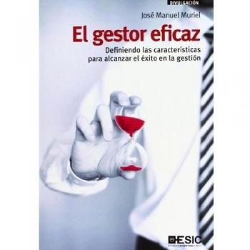 El gestor eficaz: Definiendo las características para alcanzar el éxito en la gestión
