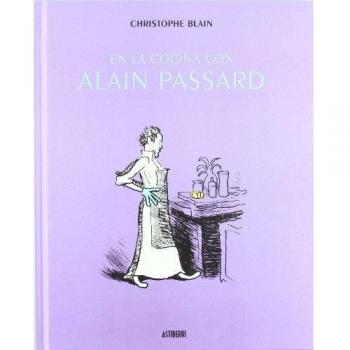 EN LA COCINA CON ALAIN PASSARD - Christophe Blain