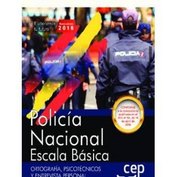 Policía Nacional Escala Básica. Ortografía, Psicotécnicos y Entrevista Personal