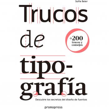 Trucos de tipografía. Descubre los secretos del diseño de fuentes [Español] - Sofie Beier