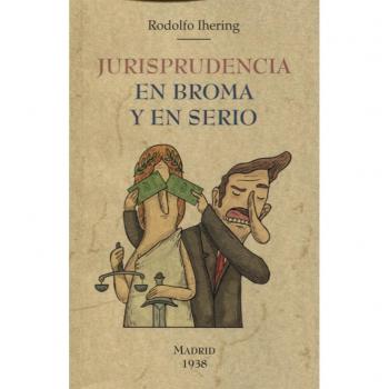 Jurisprudencia en broma y en serio - Rodolfo Ihering