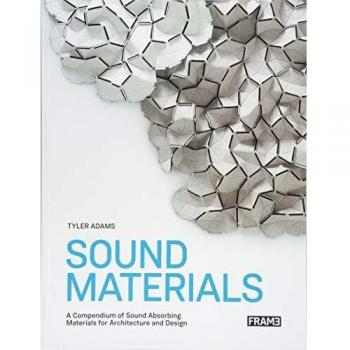Sound Materials: A Compendium of Sound Absorbing Materials for Architecture and Design