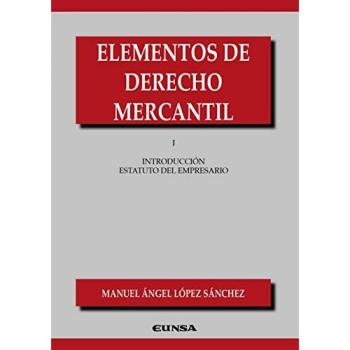 Elementos de Derecho Mercantil I: Introducción al estatuto del empresario (Manuales de Derecho