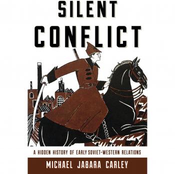 Silent Conflict: A Hidden History of Early Soviet-Western Relations