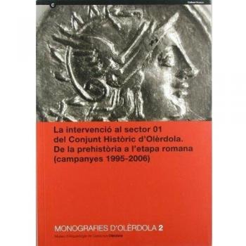 La Intervenció al sector 01 del Conjunt Històric d'Olèrdola. De la prehistòria a l'etapa romana