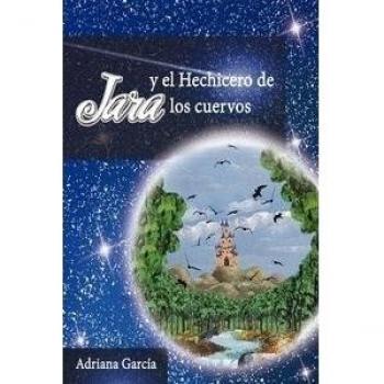 Jara y el hechicero de los cuervos - Adriana García