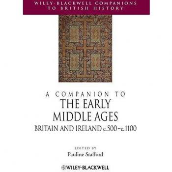 A Companion to the Early Middle Ages - Britain and Ireland c.500-c.1100