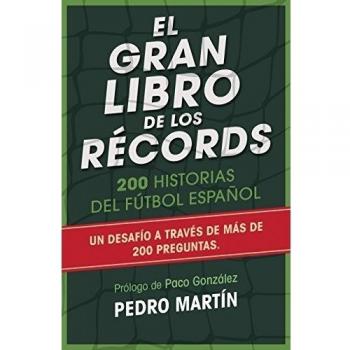 El gran libro de los récords: 200 historias del fútbol español: 281 Historias del futbol espanol