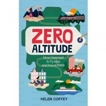 Cero Altitud: Cómo Aprendí a Volar Menos y Viajar Más - Libro de Helen Coffey