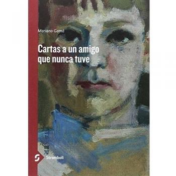 Cartas a un amigo que nunca tuve