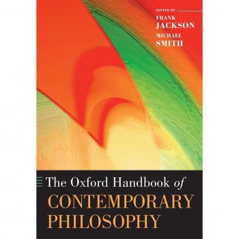 Oxford Handbook of Contemporary Philosophy: Comprehensive Guide to Modern Philosophical Thought