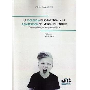 La violencia filio-parental y la reinserción del menor infractor: Consideraciones penales y criminológicas