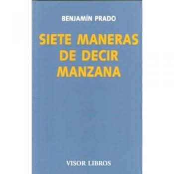 Siete maneras de decir manzana: 11 - Benjamin Prado
