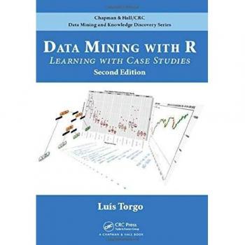 Data Mining with R: Learning with Case Studies, Second Edition